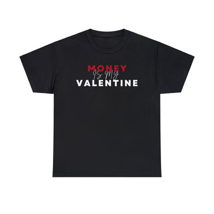 Money Is My Valentine Tee