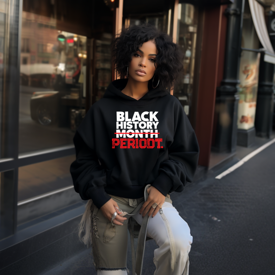 Black History Periodt Hoodie